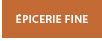 &Eacute;picerie fine &agrave; Blainville